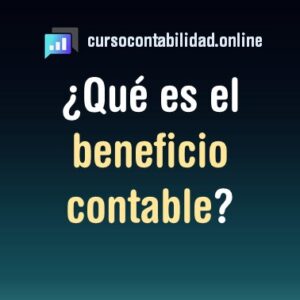 Lee más sobre el artículo ¿Qué es el beneficio contable?