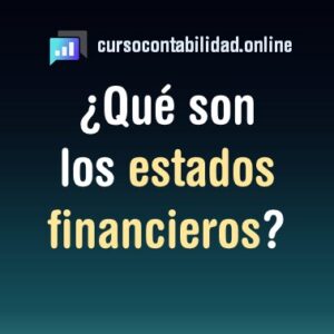 Lee más sobre el artículo ¿Qué son los estados financieros?